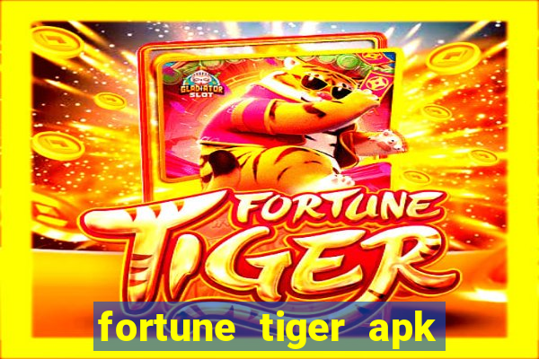 fortune tiger apk dinheiro infinito